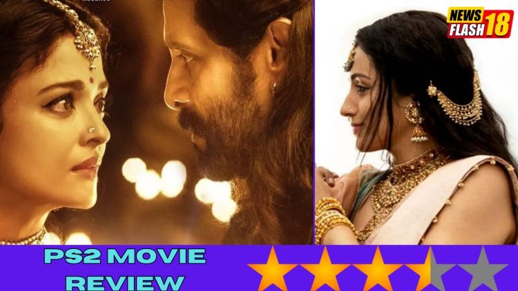 PS2 Movie Review : Stunning Visuals And Aishwarya Rai's Performance Make It A Must Watch For Fans Of Historical Political Drama