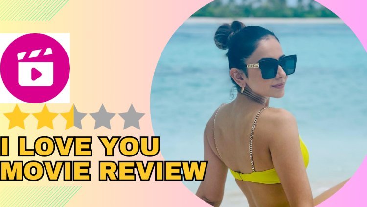 I Love You Review : Pavail Gulati And Rakul Preet Singh Shine In This Predictable Yet Captivating Romantic Thriller