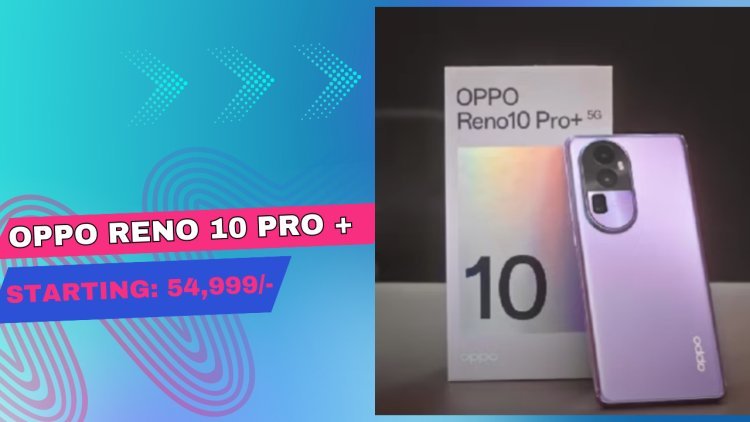 Oppo Reno 10 Pro Plus Review: Series Launched In India With 64MP Telephoto OIS Lens