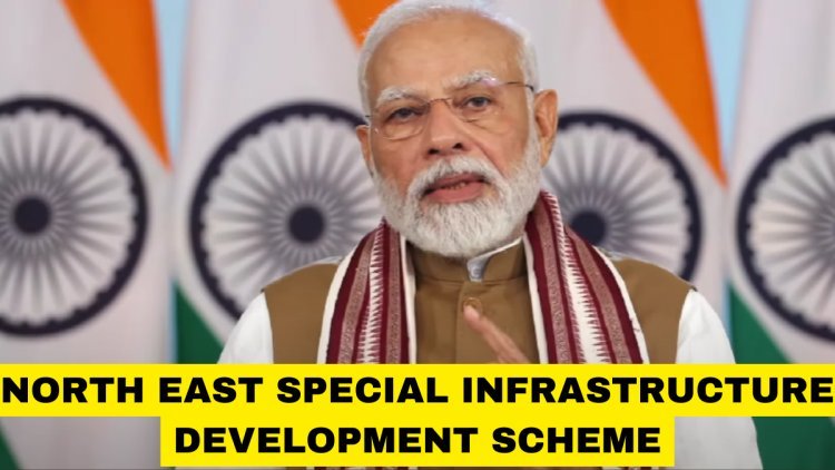 North East Special Infrastructure Development Scheme New Guidelines Released By Ministry