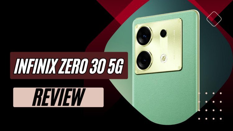 Infinix Zero 30 5G Review: Price, Specifications, Features & More