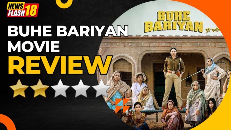 Buhe Bariyan Movie Review: Neeru Bajwa Can't Rescue, Movie Falls Short Of Story Expectations