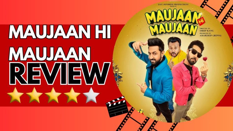Maujaan Hi Maujaan Movie Review: Gippy Grewal Leads A Complete Laughter Riot, Delivering Hilarious Performances