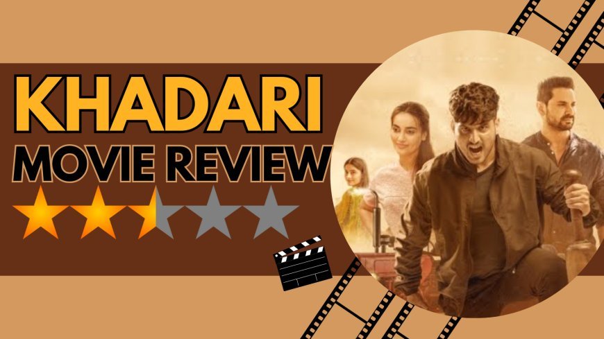 Khadari Movie Review: Promising Premise Falters, Fails To Deliver Compelling Narrative Or Emotional Depth
