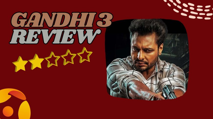 Gandhi 3 Movie Review: An Old Concept Revisited With Nothing Fresh To Offer