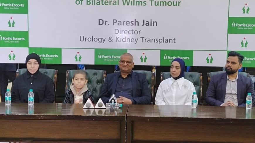 Fortis Escorts, Okhla Achieves India’s First Successful Treatment Of Bilateral Wilms Tumour In Children