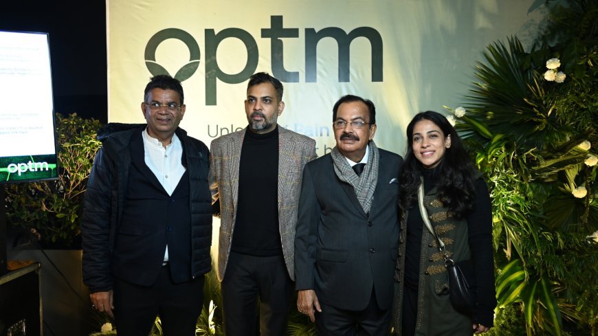 OPTM Healthcare Unveils Flagship Clinic In South Extension New Delhi